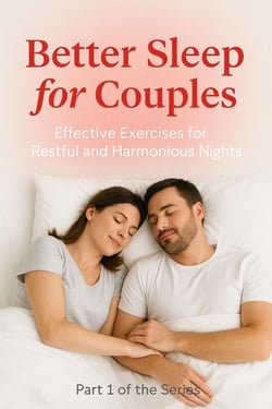 How Couples Sleep Better: Exercises for Deep Rest - Better Together Series, #1