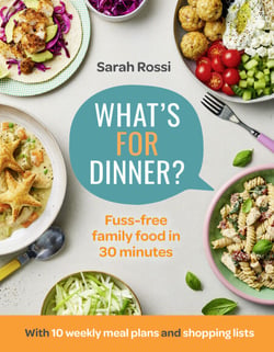 What’s For Dinner? - 30-minute quick and easy family meals. The Sunday Times bestseller from the Taming Twins fuss-free family food blog