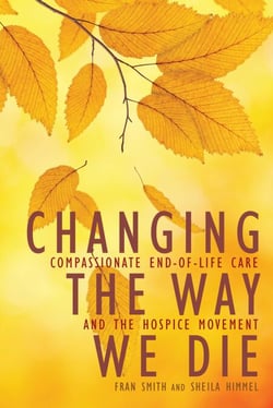 Changing the Way We Die - Compassionate End of Life Care and The Hospice Movement