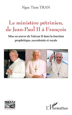 Le ministère pétrinien, de Jean-Paul II à François - Mise en œuvre de Vatican II dans la fonction prophétique, sacerdotale et royale