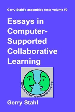 Essays in Computer-Supported Collaborative Learning - Gerry Stahl's eLibrary, #9