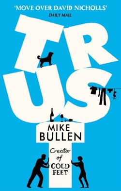 Trust - The debut novel from the creator of Cold Feet