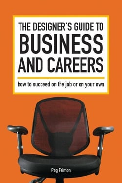 The Designer's Guide to Business and Careers - How to Succeed on the Job or on Your Own