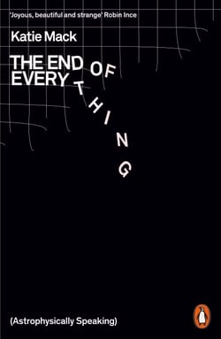 The End of Everything - (Astrophysically Speaking)