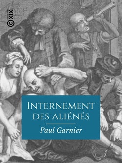 Internement des aliénés - Thérapeutique et législation