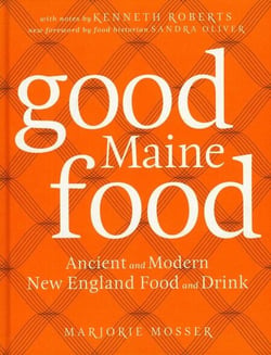 Good Maine Food - Ancient and Modern New England Food &amp; Drink