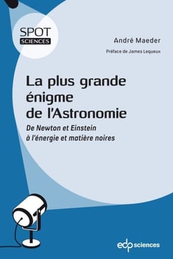 La plus grande énigme de l’astronomie - De Newton et Einstein à l’énergie et matière noires