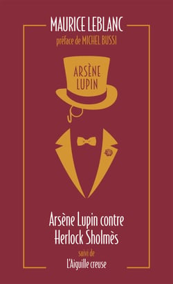 Arsène Lupin contre Herlock Sholmès - L'oeuvre de Maurice Leblanc à l'origine de la série Netflix "Lupin" - suivi de l'Aiguille creuse