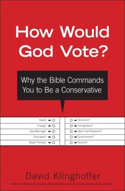 How Would God Vote? - Why the Bible Commands You to Be a Conservative