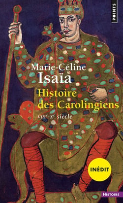 Histoire des Carolingiens. VIIIe-Xe siècle - (VIIIe-Xe siècle)