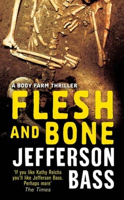 Flesh and Bone - A Body Farm Thriller