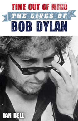 Time Out of Mind - The Lives of Bob Dylan