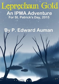 Leprechaun Gold: An IPMA Adventure for St. Patrick's Day 2015 - IPMA Shorts (Institute for the Preservation of Magical Artifacts), #6