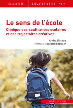 Le sens de l’école - Clinique des souffrances scolaires et des trajectoires créatives