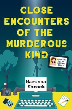 Close Encounters of the Murderous Kind - Bobbi Sue Baxter Mysteries, #1