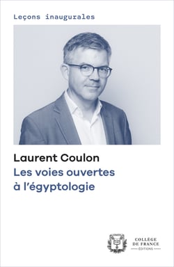 Les voies ouvertes à l’égyptologie - Leçon inaugurale prononcée au Collège de France le jeudi 9 novembre 2023