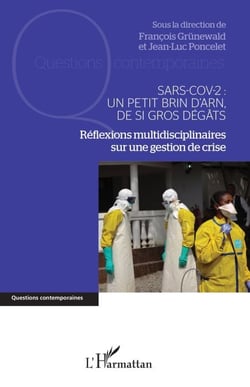 Sars-Cov-2 : Un petit brin d'ARN, de si gros dégâts - Réflexions multidisciplinaires sur une gestion de crise