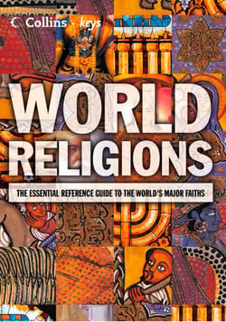 World Religions - The esential reference guide to the world’s major faiths
