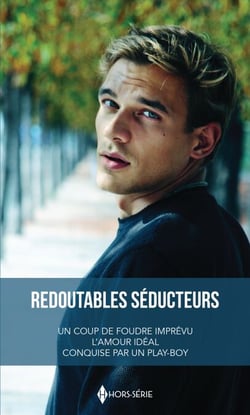 Redoutables séducteurs - Un coup de foudre imprévu - L'amour idéal - Conquise par un play-boy