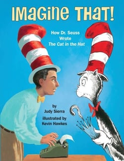 Imagine That! - How Dr. Seuss Wrote The Cat in the Hat