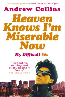 Heaven Knows I'm Miserable Now - My Difficult 80s