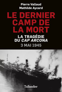 Le dernier camp de la mort - La tragédie du cap Arcona : 3 mai 1945