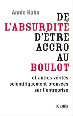 De l'absurdité d'être accro au boulot - Petit manuel de survie en entreprise