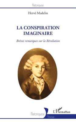 La conspiration imaginaire - Brèves remarques sur la Révolution