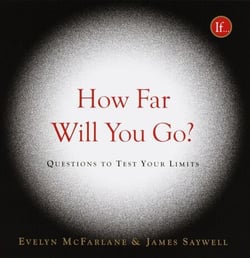 How Far Will You Go? - Questions to Test Your Limits