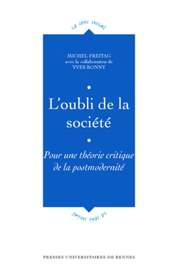 L'oubli de la société - Pour une théorie critique de la postmodernité