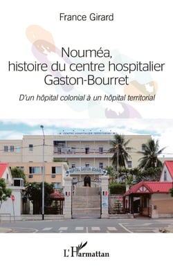 Nouméa, histoire du centre hospitalier Gaston-Bourret - D'un hôpital colonial à un hôpital territorial