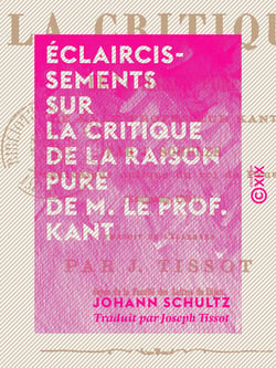 Éclaircissements sur la Critique de la raison pure de M. le prof. Kant