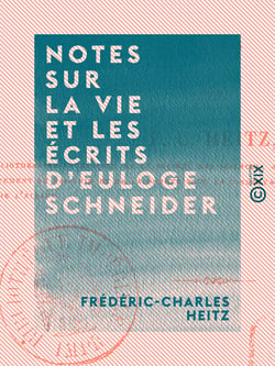 Notes sur la vie et les écrits d'Euloge Schneider - Accusateur public du département du Bas-Rhin