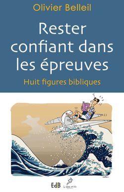 Rester confiant dans les épreuves - Huit figures bibliques