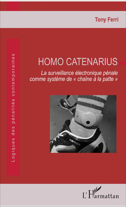 Homo Catenarius - La surveillance électronique pénale comme système de "chaîne à la patte"