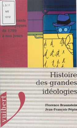 Histoire des grandes idéologies - Les courants idéologiques de 1789 à nos jours