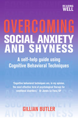 Overcoming Social Anxiety and Shyness, 1st Edition - A Self-Help Guide Using Cognitive Behavioral Techniques