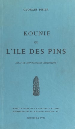 Kounié ou L'Île des Pins - Essai de monographie historique