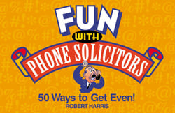 Fun with Phone Solicitors - 50 Ways to Get Even