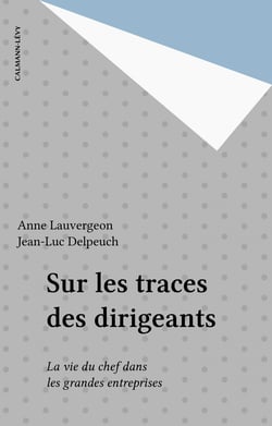 Sur les traces des dirigeants - La vie du chef dans les grandes entreprises