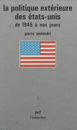 La Politique extérieure des États-Unis de 1945 à nos jours