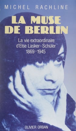 La Muse de Berlin - La vie extraordinaire d'Else Lasker-Schüler (1869-1945)