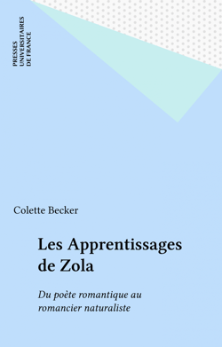 Les Apprentissages de Zola - Du poète romantique au romancier naturaliste