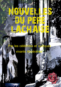 Nouvelles du Père Lachaise - Par les célébrités et quelques vivants téméraires
