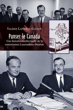 Panser le Canada - Une histoire intellectuelle de la commission Laurendeau-Dunton