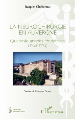 La neurochirurgie en Auvergne - Quarante années fondatrices (1953-1993)