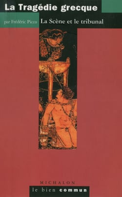 La Tragédie grecque. La Scène et le tribunal - La Scène et le tribunal