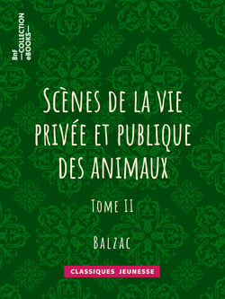 Scènes de la vie privée et publique des animaux - Tome II