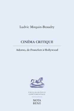 Cinéma critique - Adorno, de Francfort à Hollywood