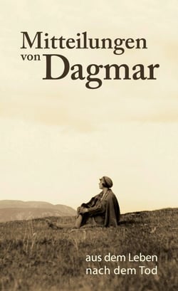 Mitteilungen von Dagmar - Aus dem Leben nach dem Tod